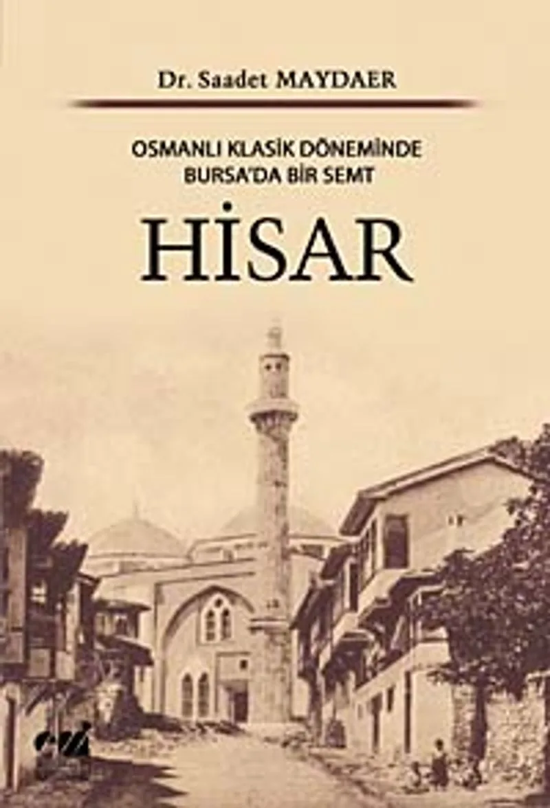 Hisar Osmanlı Klasik Döneminde Bursa'da Bir Semt