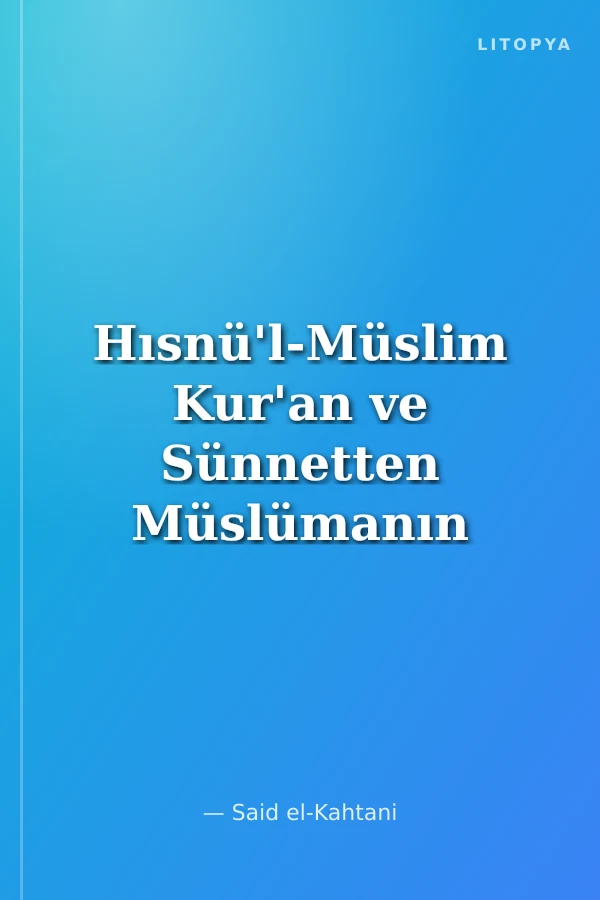 Hısnü'l‐Müslim Kur'an ve Sünnetten Müslümanın Kalesi Dualar (Çanta Boy)