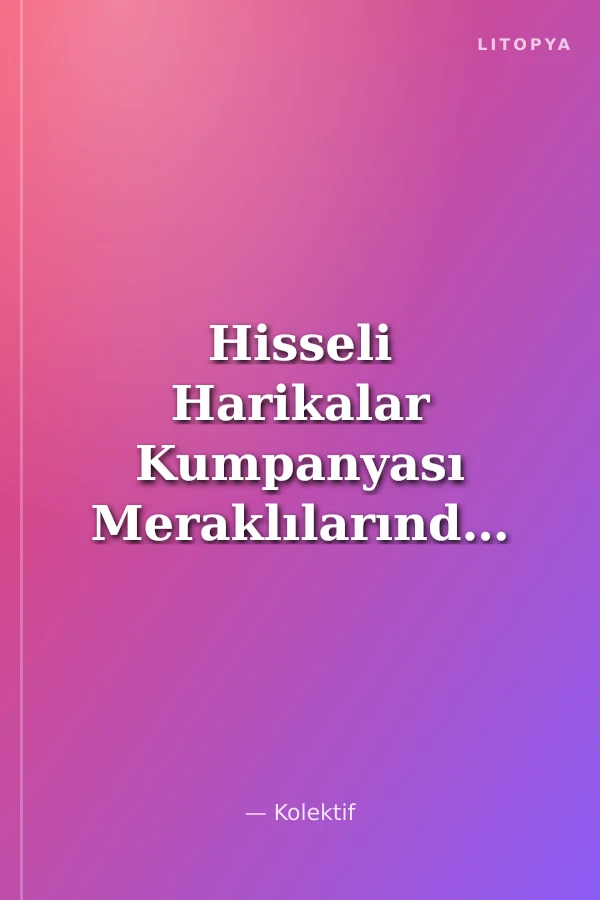Hisseli Harikalar Kumpanyası Meraklılarından Sıradışı Objeler
