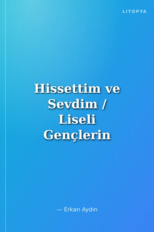 Hissettim ve Sevdim / Liseli Gençlerin Dilinden Rahmet Peygamberi