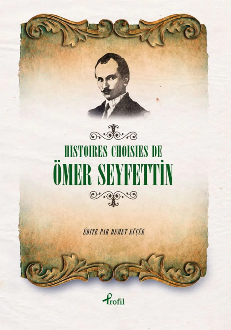 Histoıres Choısıes De Ömer Seyfettin (Fransızca Seçme Hikayeler Ömer Seyfettin)