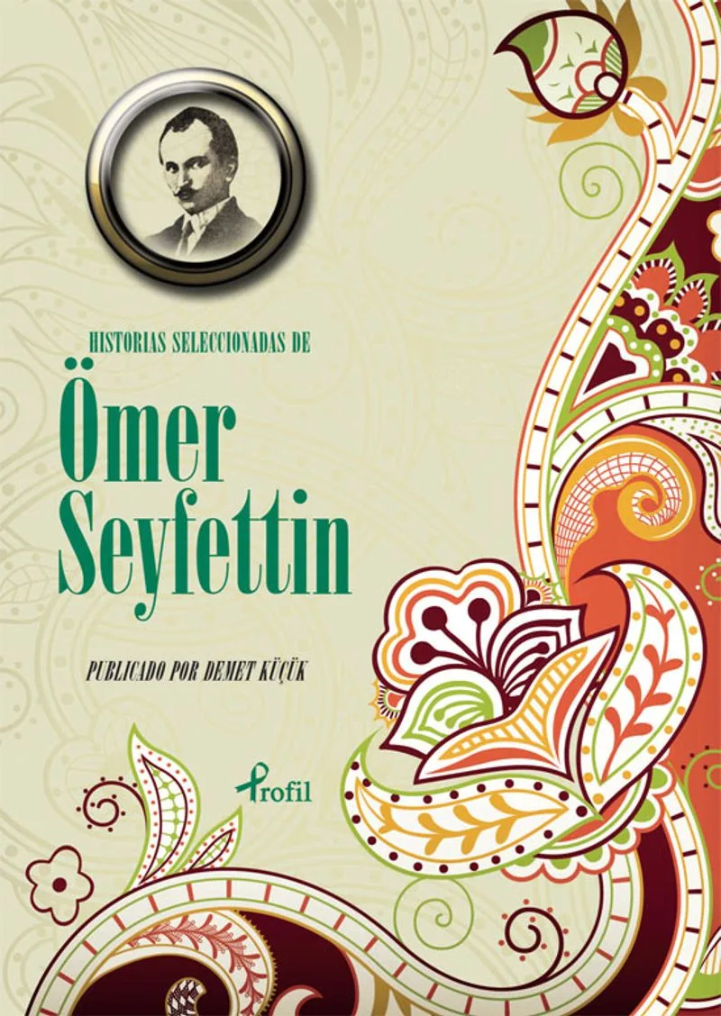 Hıstorıas Seleccıonadas de Ömer Seyfettin (İspanyolca Seçme Hikayeler Ömer Seyfettin)