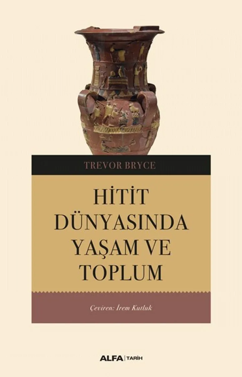 Hitit Dünyasında Yaşam ve Toplum
