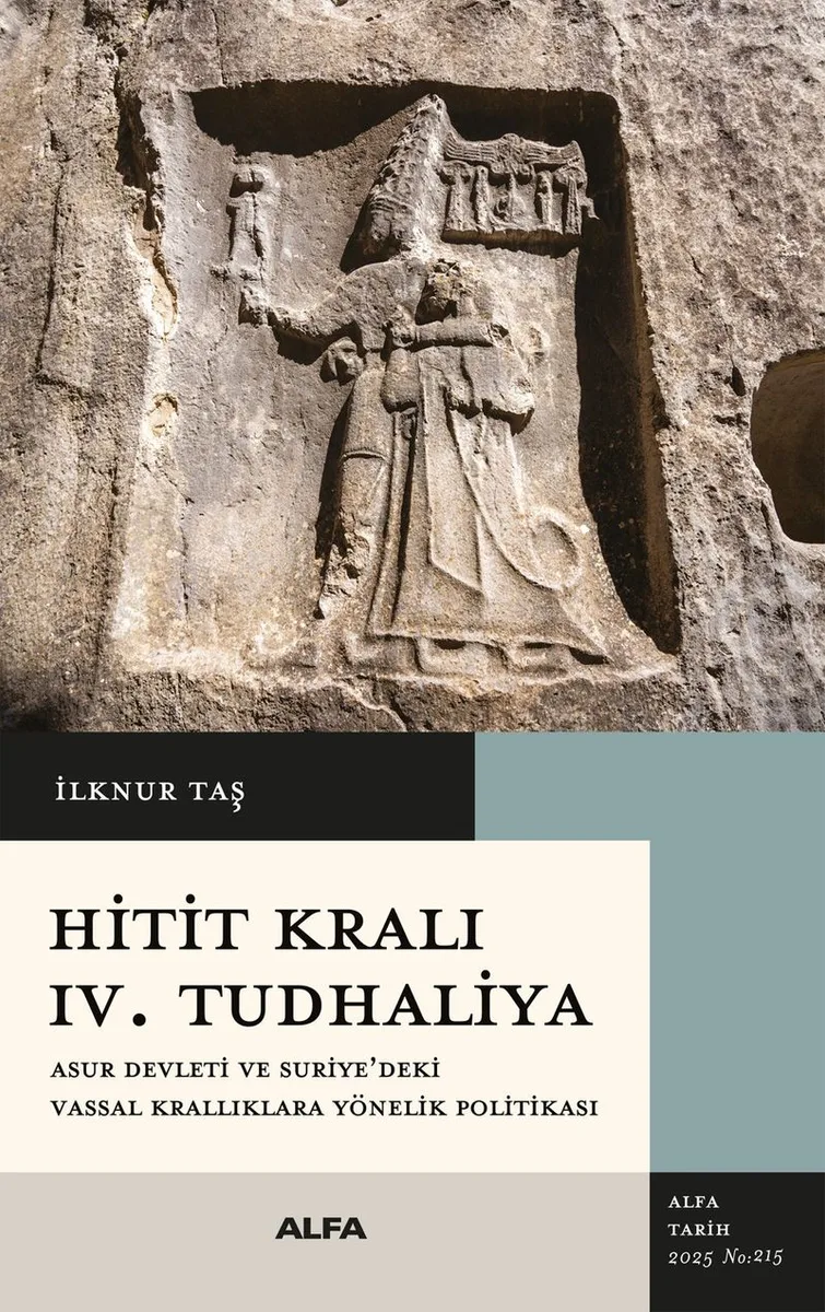 Hitit Kralı IV. Tudhaliya Asur Devleti ve Suriye'deki Vassal Krallıklara Yönelik Politikası