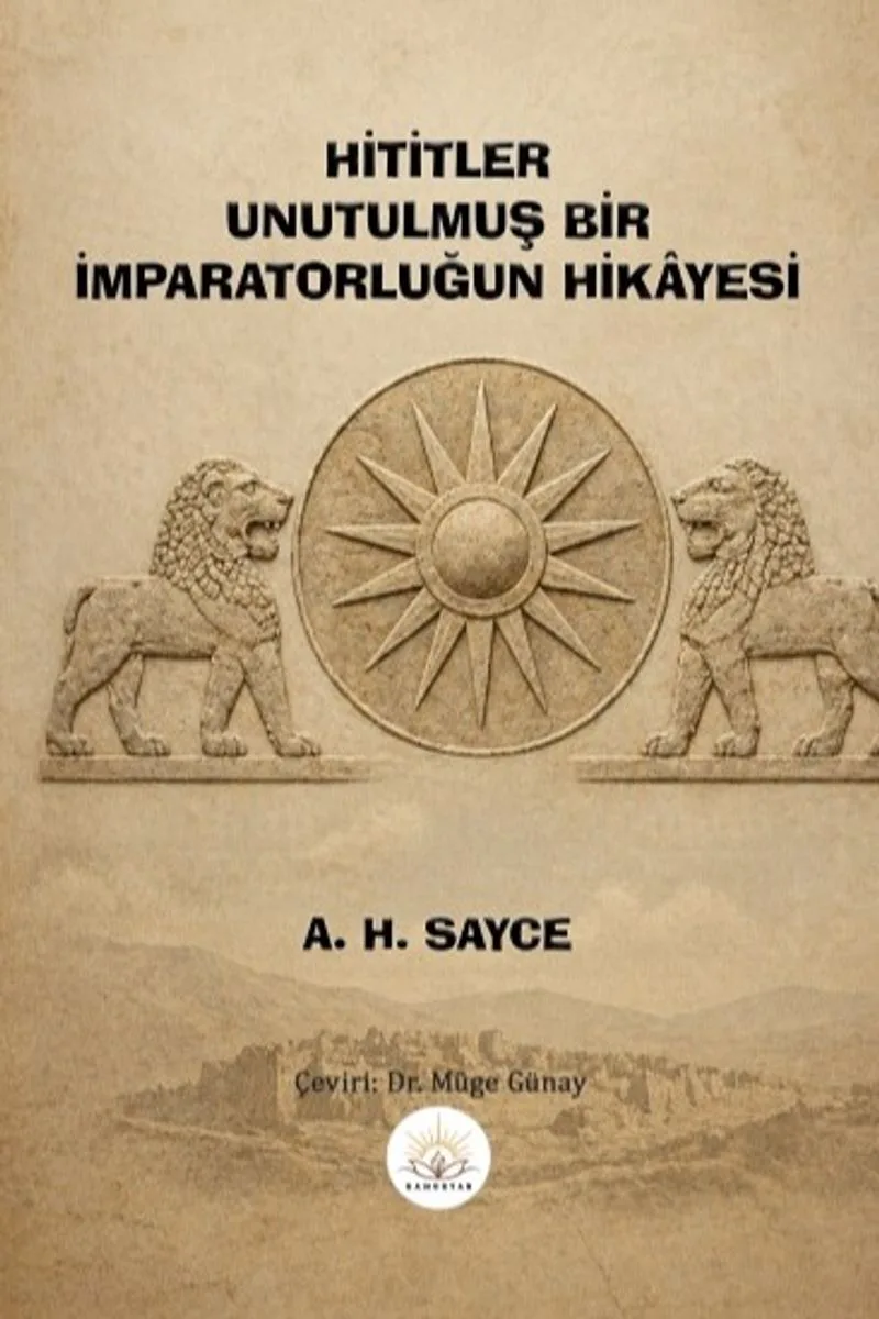 Hititler Unutulmuş Bir İmparatorluğun Hikayesi