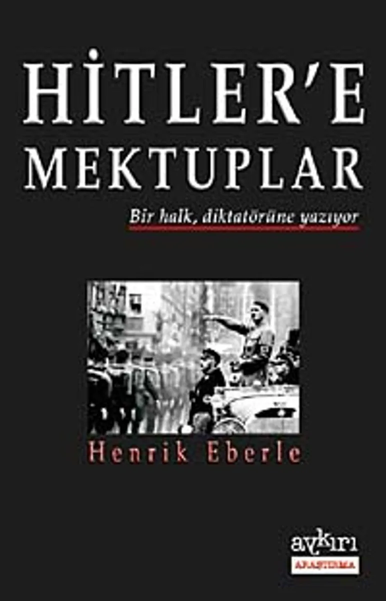 Hitler'e Mektuplar Bir Halk, Diktatörüne Yazıyor