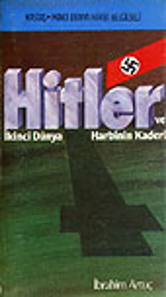 Hitler ve İkinci Dünya Harbinin Kaderi