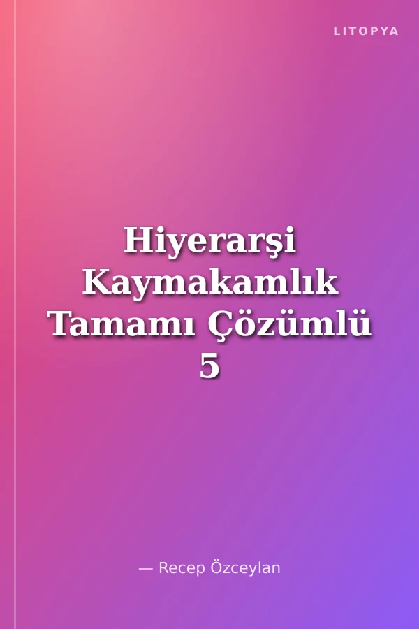 Hiyerarşi Kaymakamlık Tamamı Çözümlü 5 Deneme
