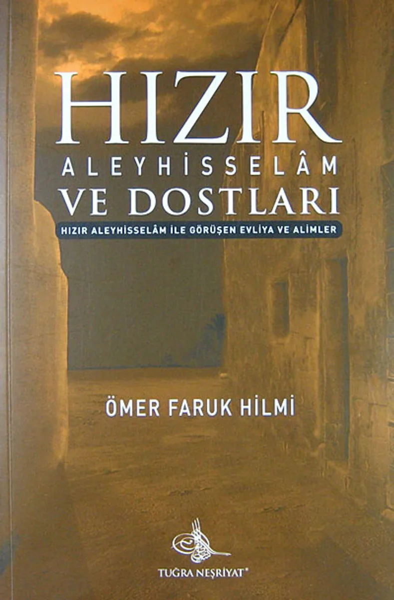 Hızır Aleyhisselam ve Dostları Hızır Aleyhisselam ile Görüşen Evliya ve Alimler