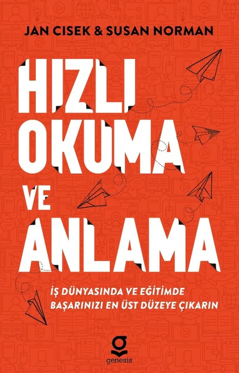 Hızlı Okuma ve Anlama İş Dünyasında ve Eğitimde Başarınızı En Üst Düzeye Çıkarın