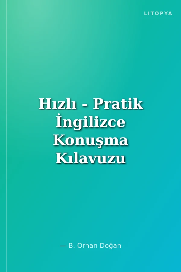 Hızlı - Pratik İngilizce Konuşma Kılavuzu ve Sözlük