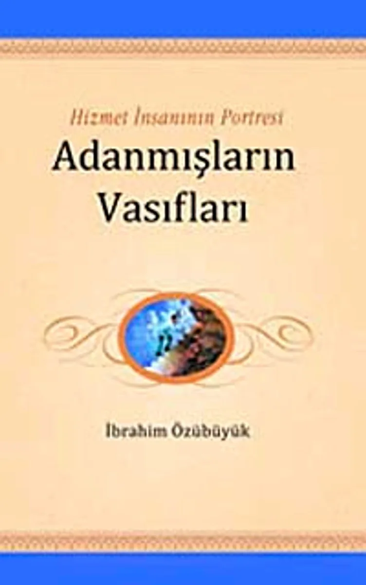 Hizmet İnsanının Portresi Adanmışların Vasıfları (Gençliğin El Kitabı -3)