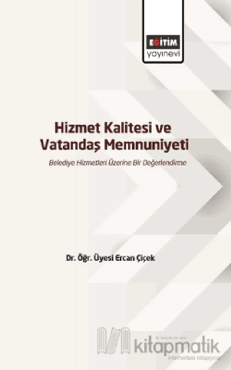 Hizmet Kalitesi ve Vatandaş Memnuniyeti Belediye Hizmetleri Üzerine Bir Değerlendirme
