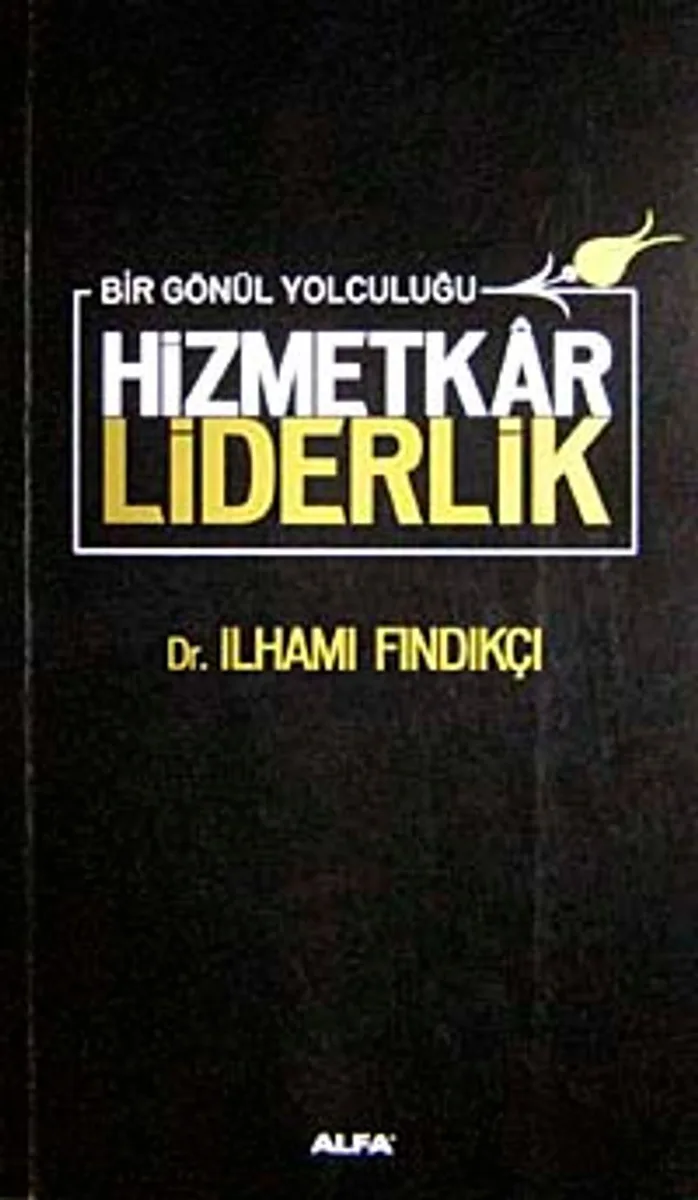 Hizmetkar Liderlik Bir Gönül Yolculuğu (Ciltli)