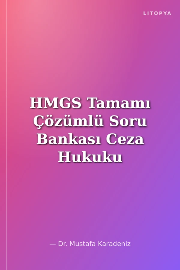 HMGS Tamamı Çözümlü Soru Bankası Ceza Hukuku (Genel Hükümler-Özel Hükümler) Ceza Yargılaması