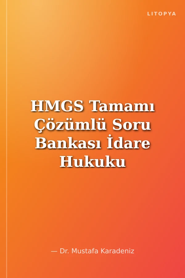 HMGS Tamamı Çözümlü Soru Bankası İdare Hukuku