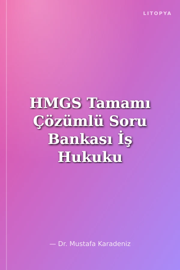 HMGS Tamamı Çözümlü Soru Bankası İş Hukuku - Sosyal Güvenlik Hukuku