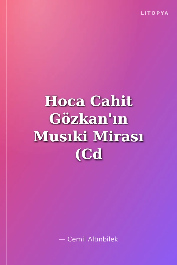 Hoca Cahit Gözkan'ın Musıki Mirası (Cd Ekli)