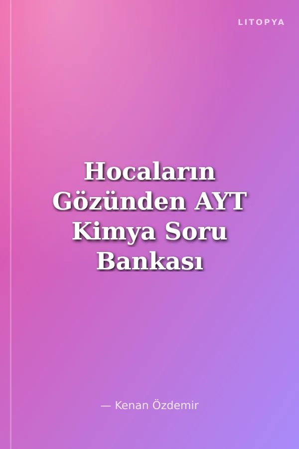 Hocaların Gözünden AYT Kimya Soru Bankası