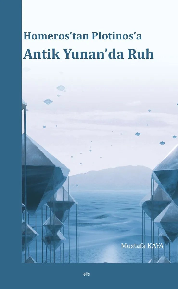 Homeros'tan Plotinos'a Antik Yunan'da Ruh