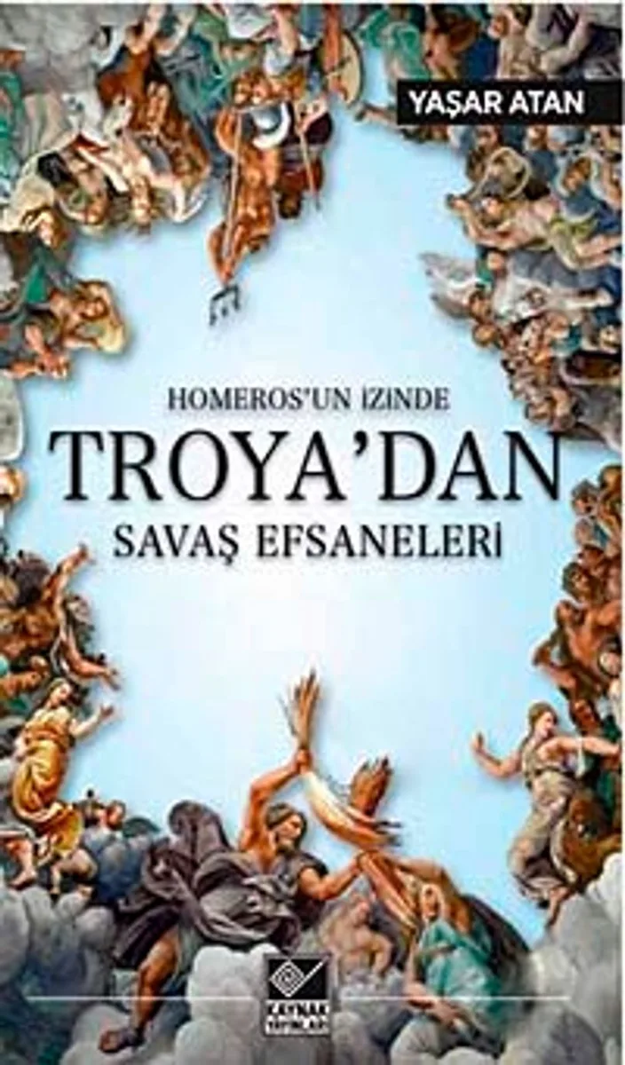 Homeros'un İzinde Troya'dan Savaş Efsaneleri