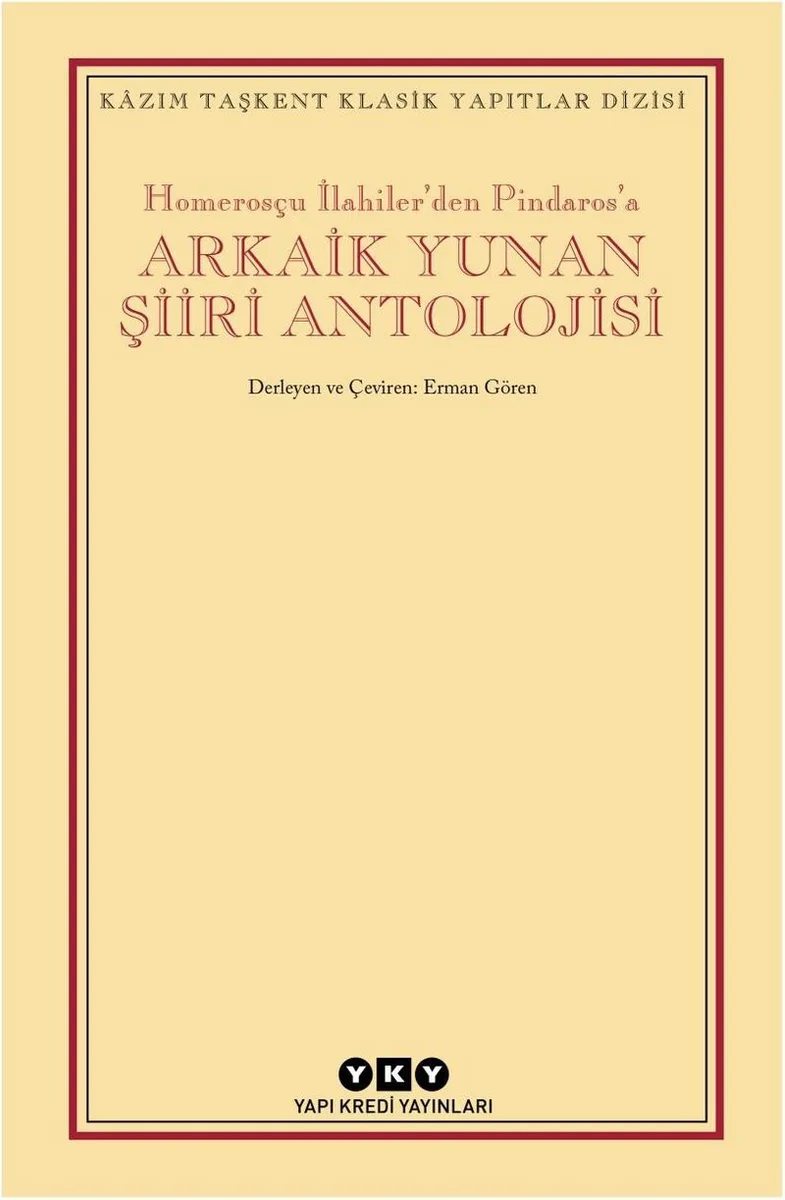 Homerosçu İlahiler'den Pindaros'a Arkaik Yunan Şiiri Antolojisi