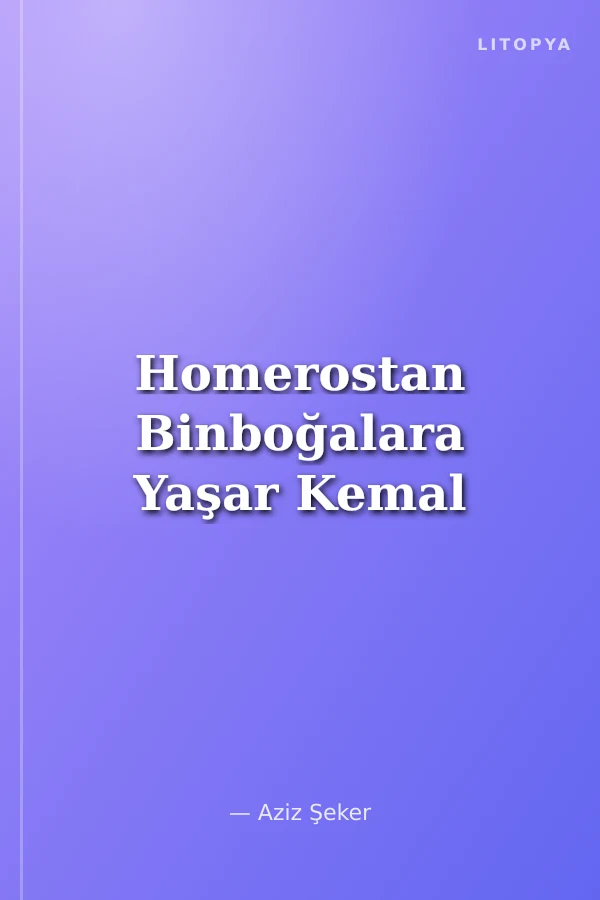 Homerostan Binboğalara Yaşar Kemal
