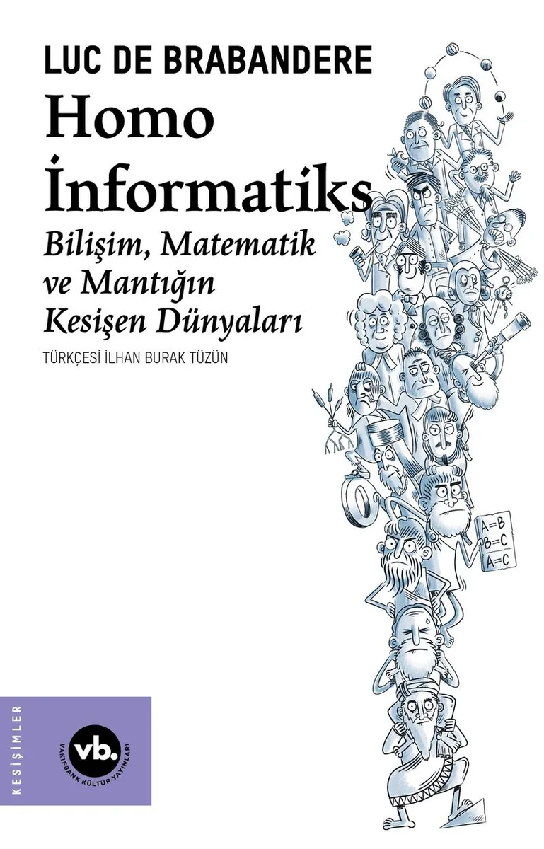 Homo İnformatiks Bilişim, Matematik ve Mantığın Kesişen Dünyaları