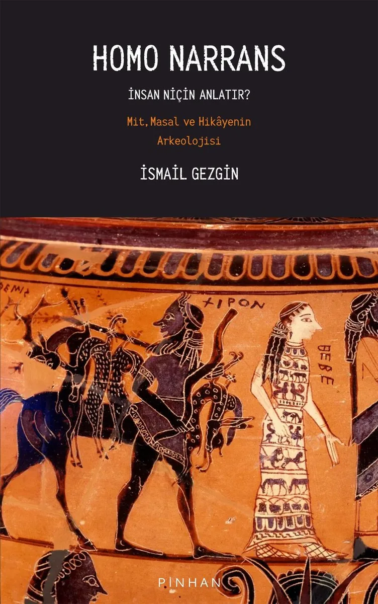 Homo Narrans İnsan Niçin Anlatır: Mit, Masal ve Hikayenin Arkeolojisi