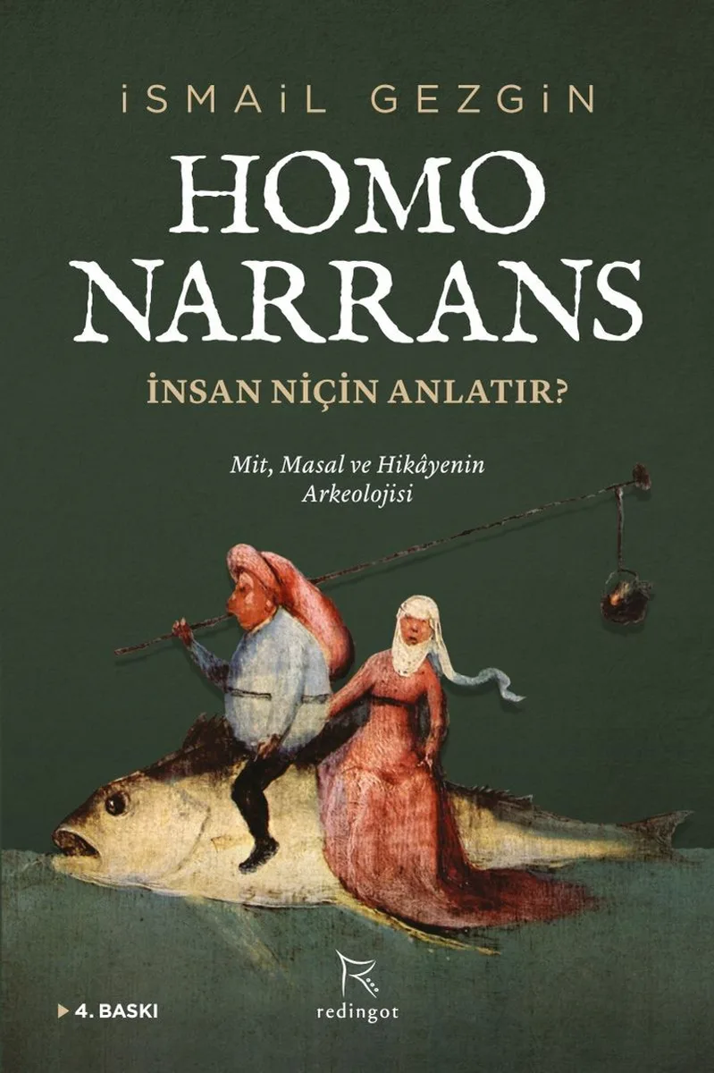 Homo Narrans: İnsan Niçin Anlatır? Mit, Masal ve Hikayenin Arkeolojisi