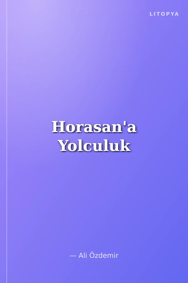 Horasan'a Yolculuk