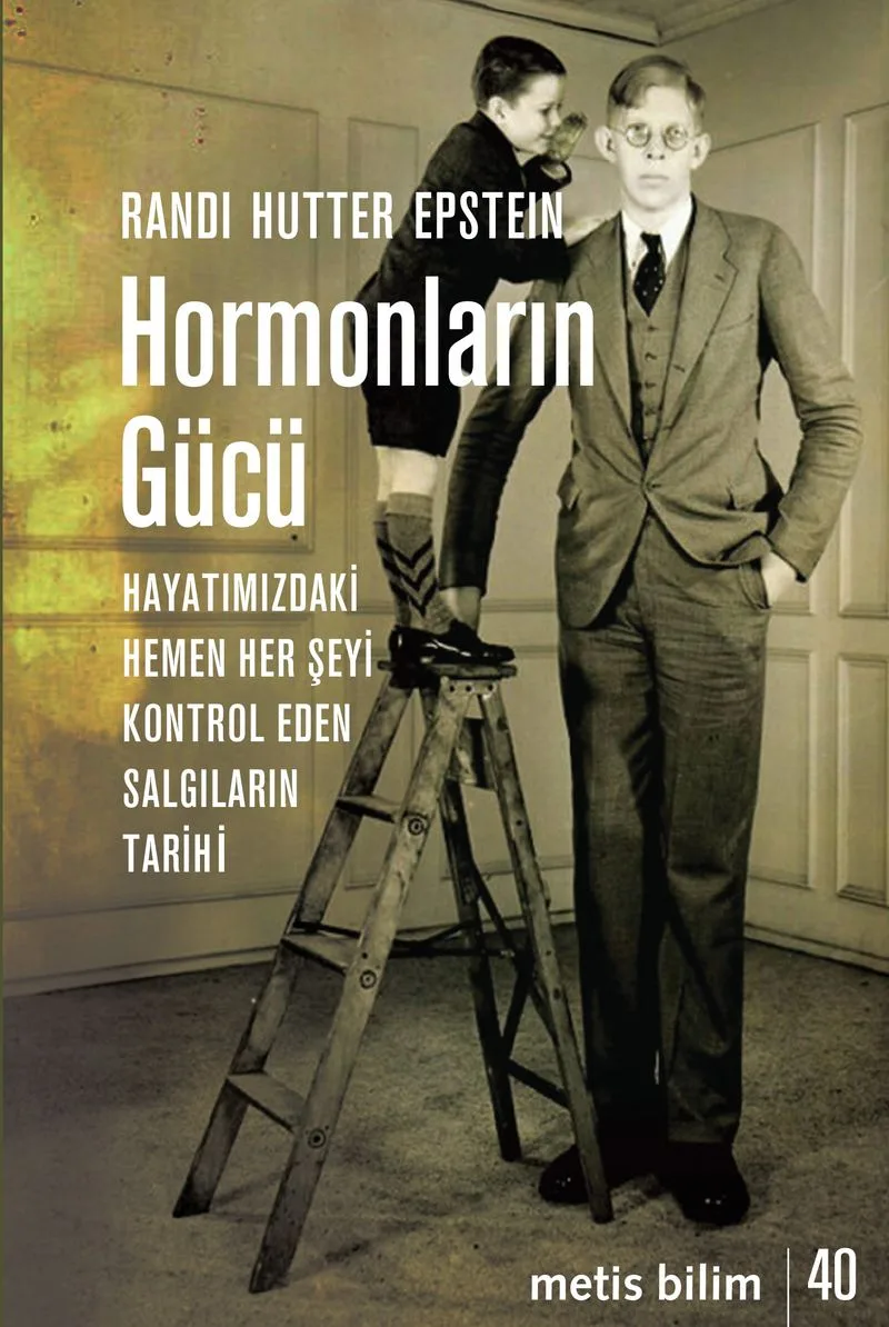 Hormonların Gücü Hayatımızdaki Hemen Her Şeyi Kontrol Eden Salgıların Tarihi