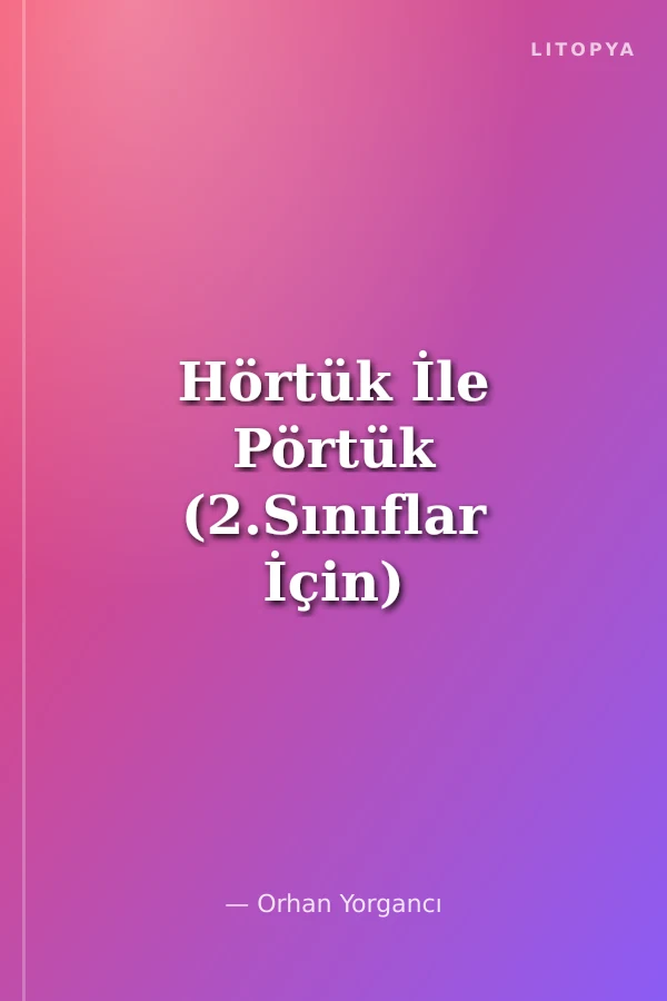 Hörtük İle Pörtük (2.Sınıflar İçin)