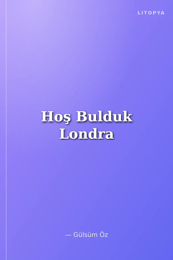 Hoş Bulduk Londra