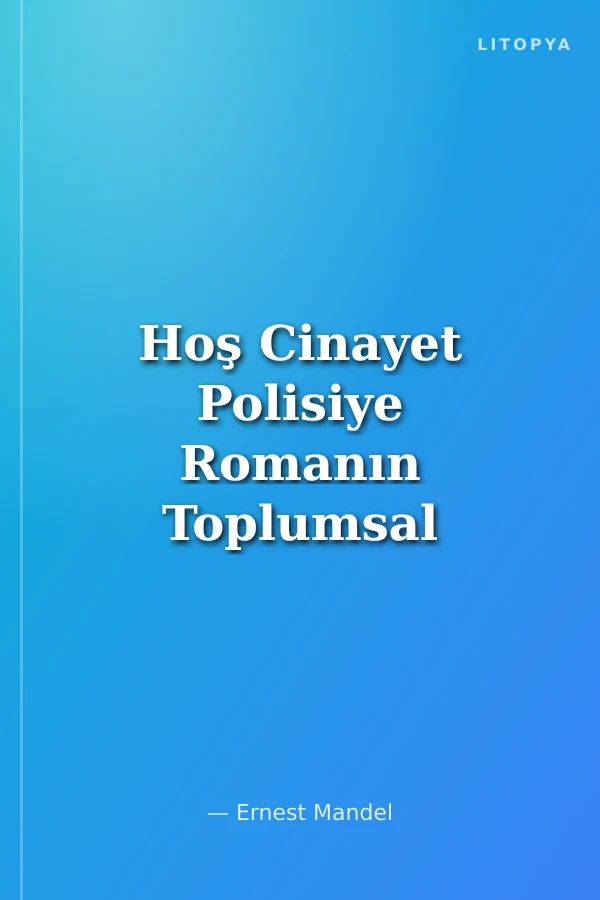 Hoş Cinayet Polisiye Romanın Toplumsal Bir Tarihi