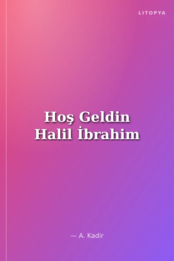 Hoş Geldin Halil İbrahim