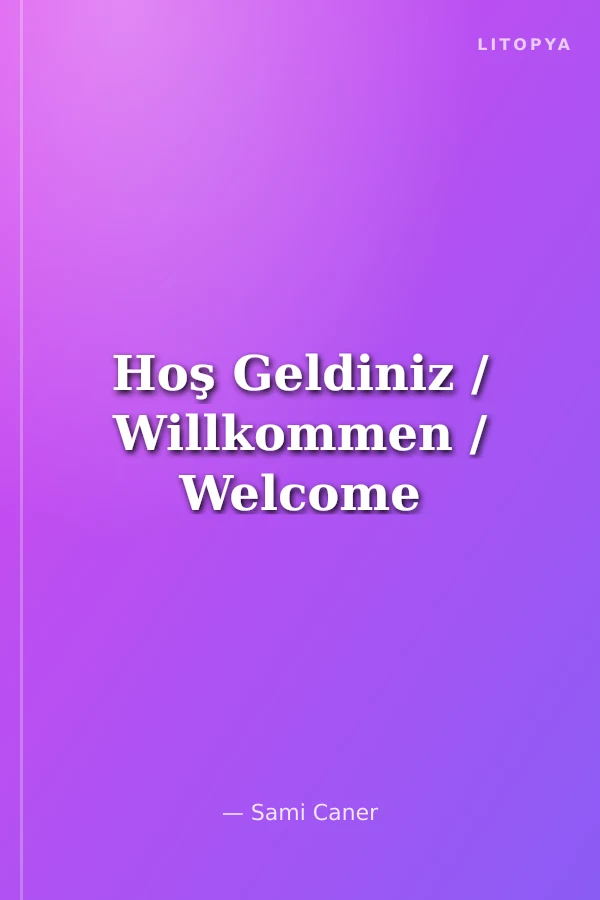 Hoş Geldiniz / Willkommen / Welcome