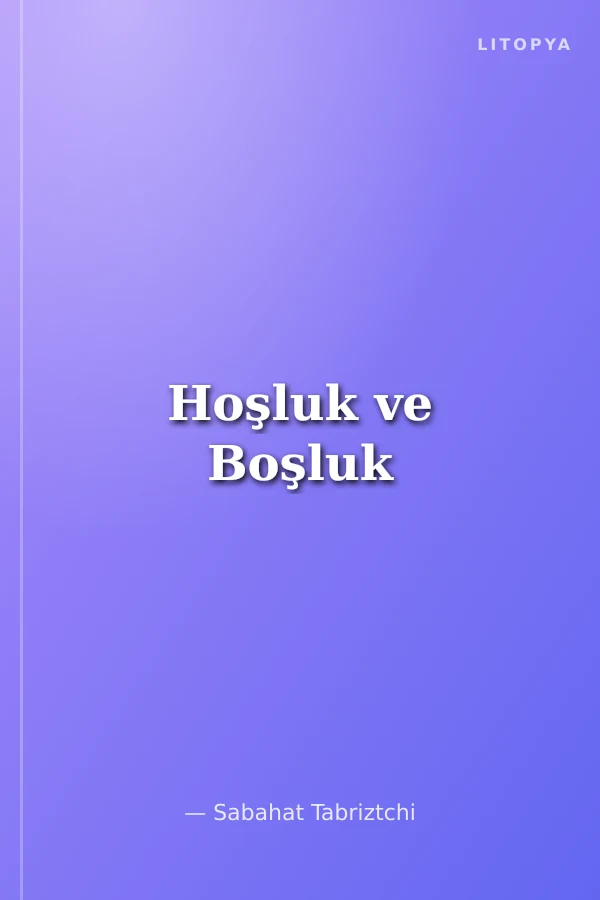 Hoşluk ve Boşluk
