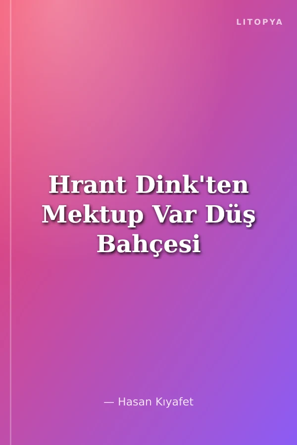 Hrant Dink'ten Mektup Var Düş Bahçesi