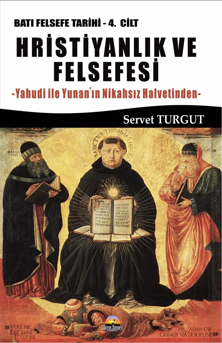 Hristiyanlık ve Felsefesi / Batı Felsefesi Tarihi (4. Cilt) Yahudi ile Yunan'ın Nikahsız Halvetinden