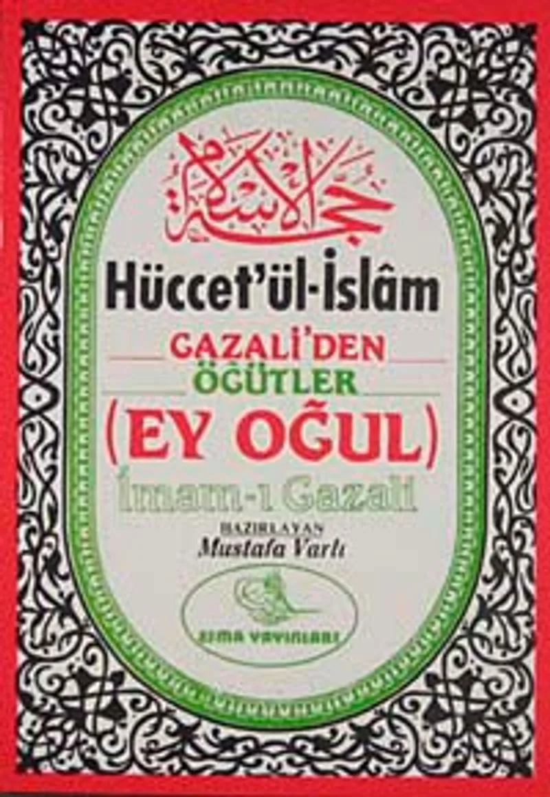 Hüccet'ül İslam (Büyük Boy) Gazali'den Öğütler (Ey Oğul)
