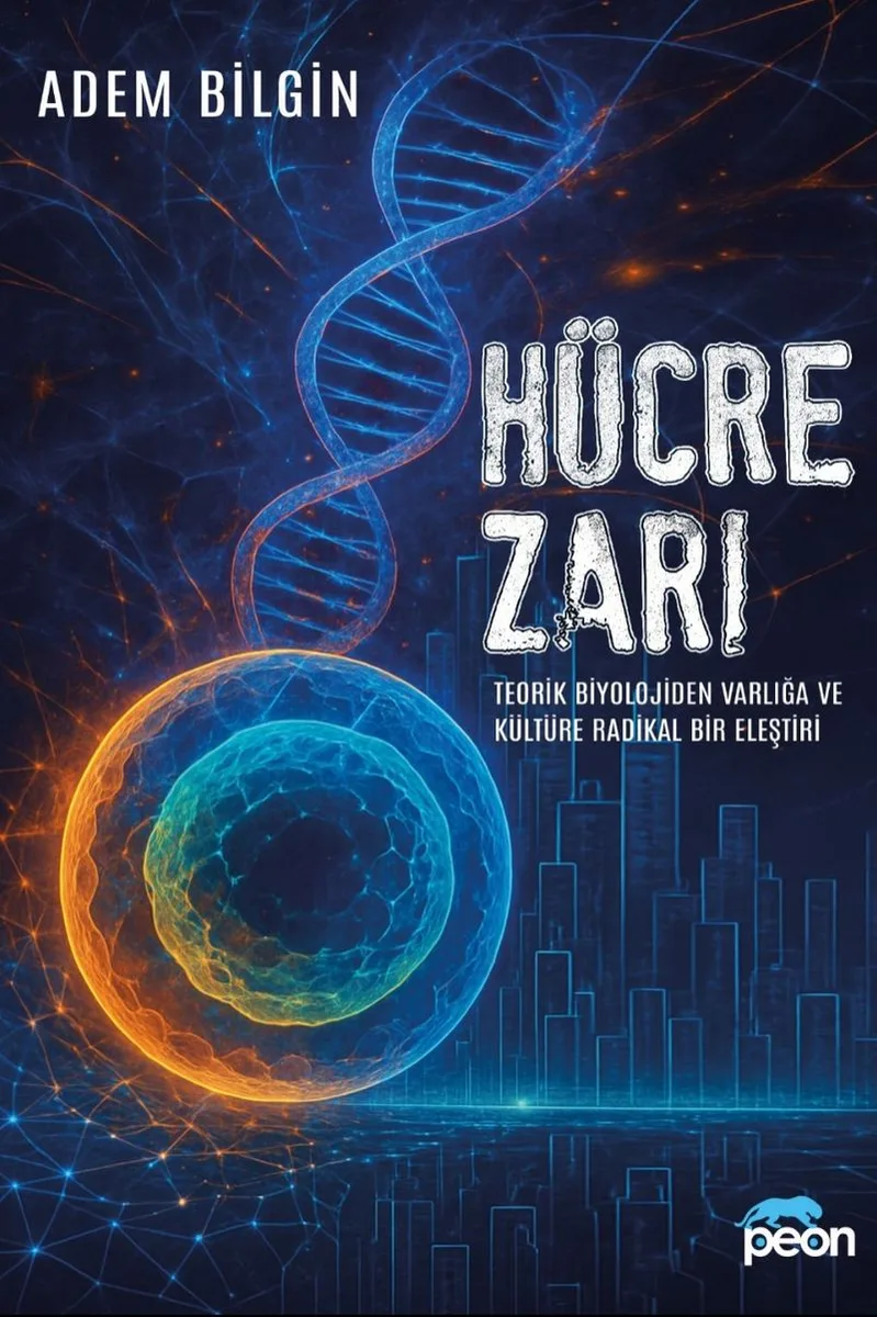 Hücre Zarı Teorik Biyolojiden Varlığa ve Kültüre Radikal Bir Eleştiri