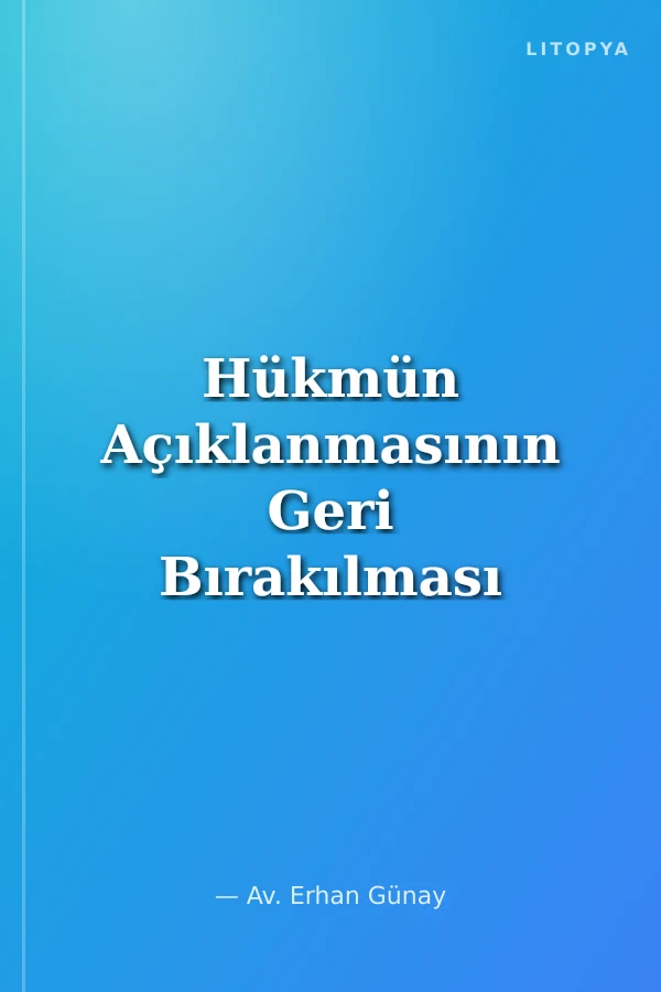 Hükmün Açıklanmasının Geri Bırakılması / Erhan Günay