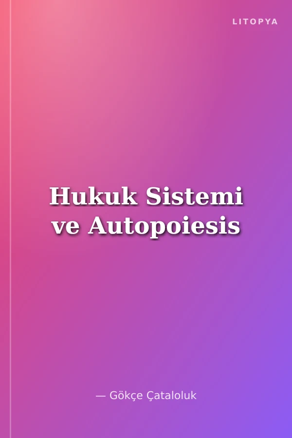 Hukuk Sistemi ve Autopoiesis