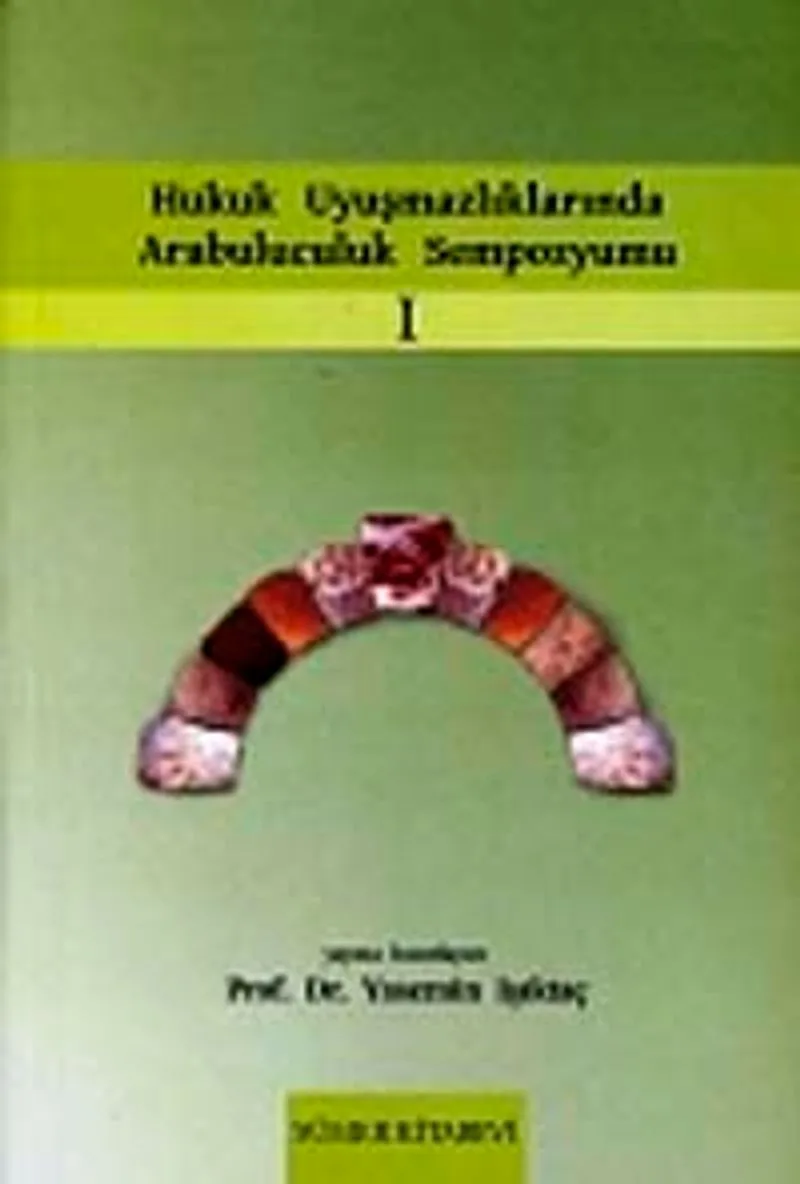 Hukuk Uyuşmazlıklarında Arabuluculuk Sempozyumu I