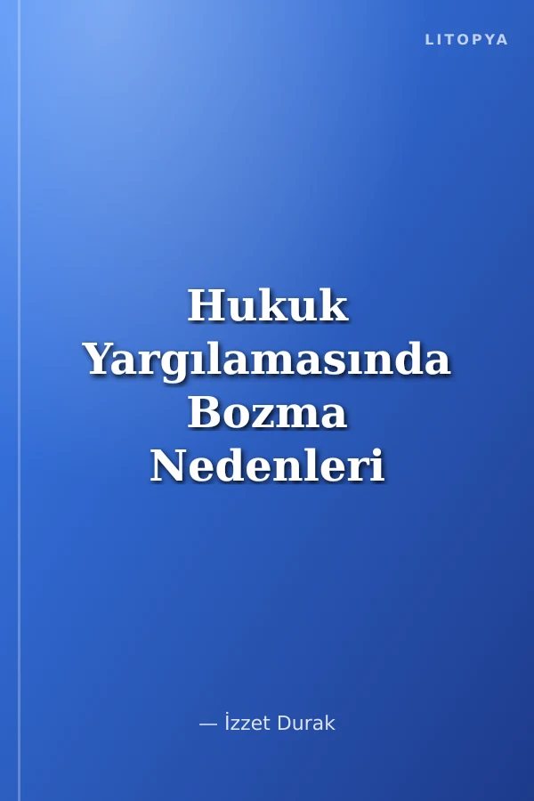 Hukuk Yargılamasında Bozma Nedenleri
