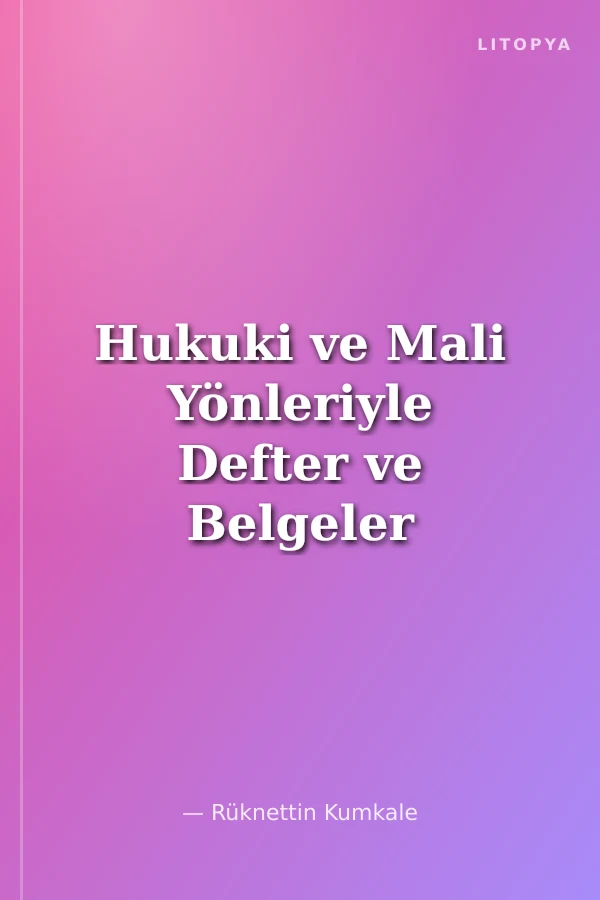 Hukuki ve Mali Yönleriyle Defter ve Belgeler