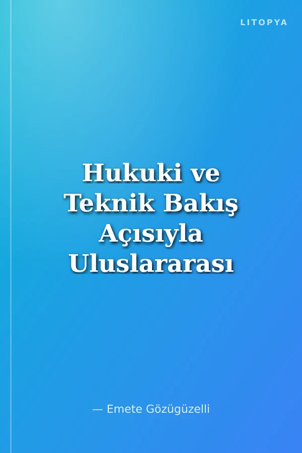 Hukuki ve Teknik Bakış Açısıyla Uluslararası Deniz Hukuku