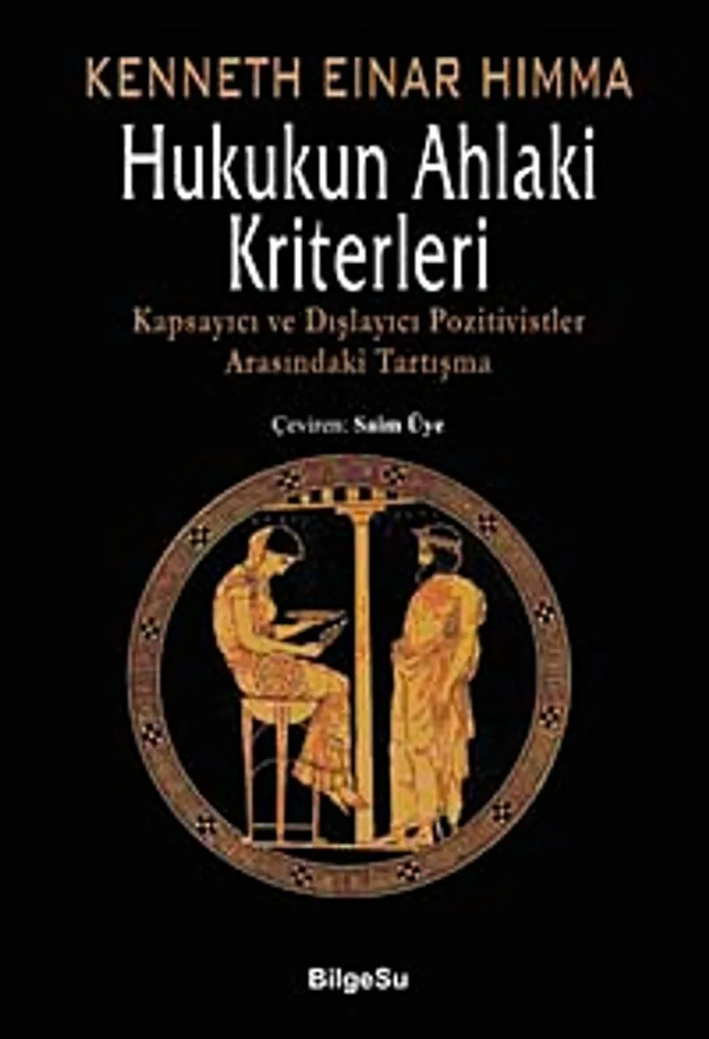 Hukukun Ahlaki Kriterleri Kapsayıcı ve Dışlayıcı Pozitivistler Arasındaki Tartışma
