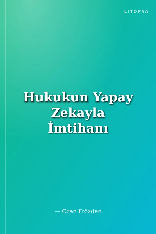 Hukukun Yapay Zekayla İmtihanı